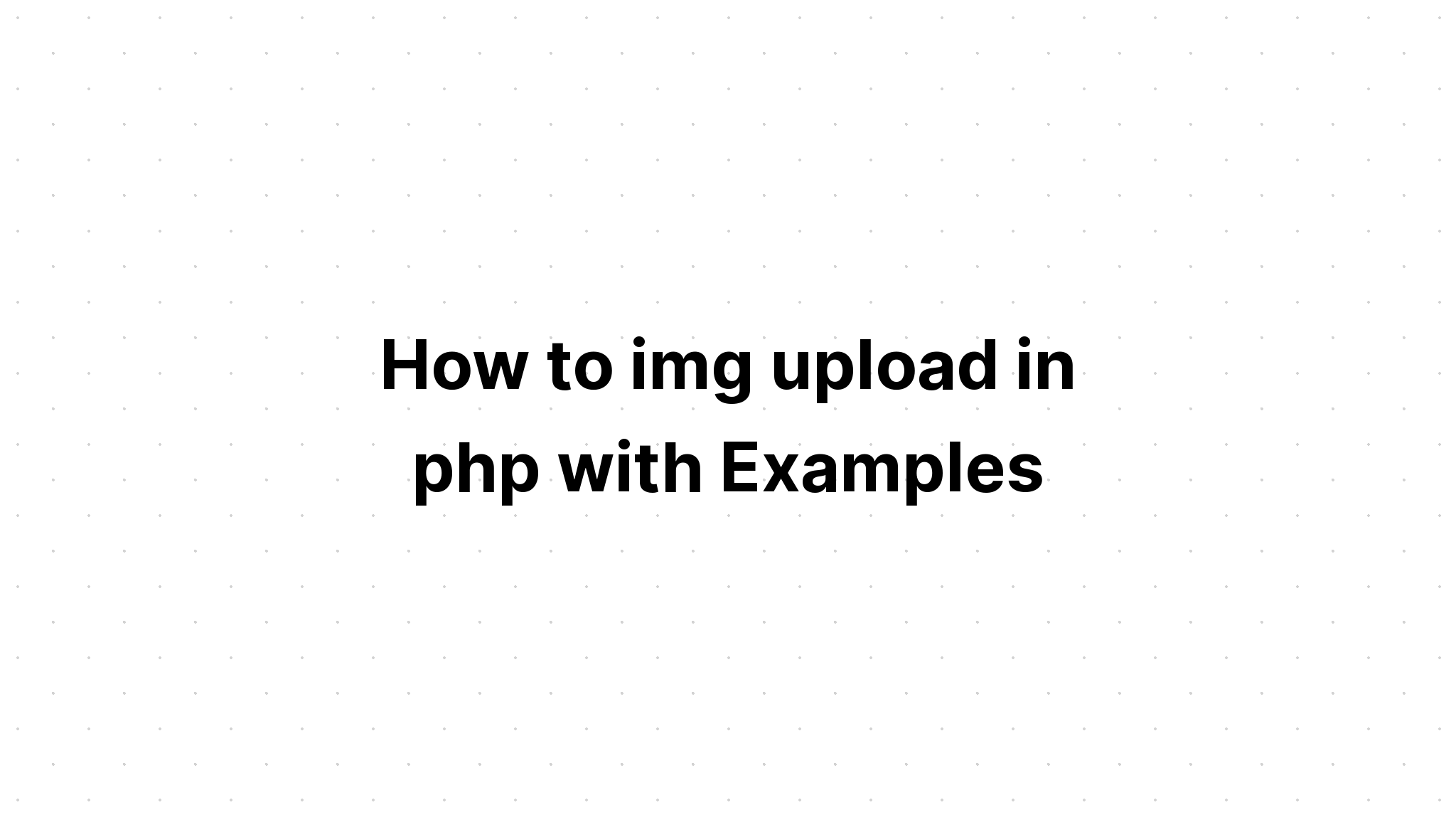 Cách tải lên hình ảnh trong php với các ví dụ